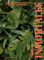 Comprar Plantas Inmortales: 40 Plantas De Interior Resilientes Para