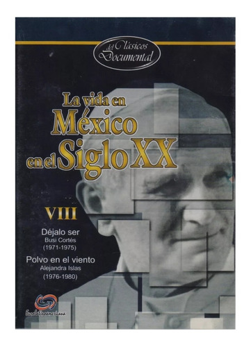 La Vida En Mexico En El Siglo Xx Documental Dvd