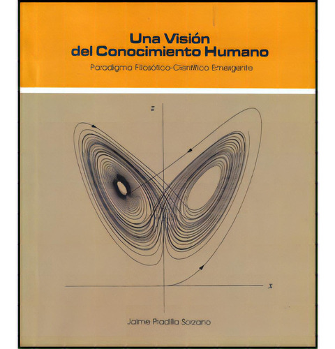 Una Visión Del Conocimiento Humano. Paradigma Filosófico-, De Jaime Pradilla Sorzano. 9587083958, Vol. 1. Editorial Editorial Hipertexto Sas., Tapa Blanda, Edición 2009 En Español, 2009