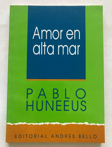 Novela: Amor En Alta Mar, De Pablo Hunneus. Ed. Andrés Bello