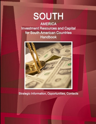 Libro South America: Investment Resources And Capital For...