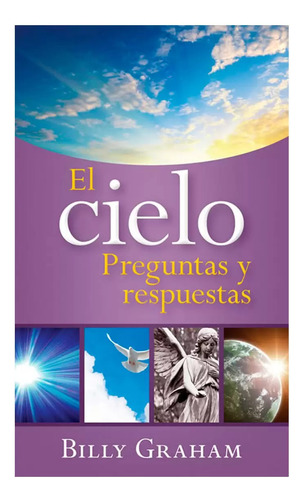 El Cielo Preguntas Y Respuestas - Billy Graham