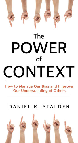 Libro: The Power Of Context: How To Manage Our Bias And Our