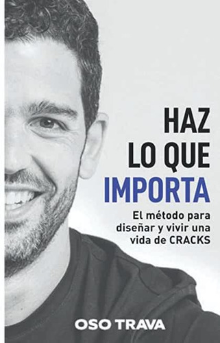 Haz Lo Que Importa - Oso Trava - Editorial Epicbook