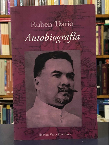 Autobiografía - Rubén Dario - Horacio Viola Ediciones