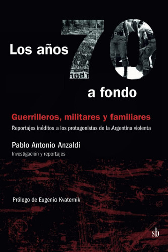 Libro: Los Años 70 A Fondo. Militares, Guerrilleros Y Famili