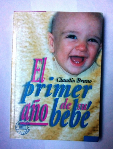 El Primer Año De Su Bebé - Claudia Bruno - El Ateneo 