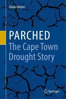 Parched - The Cape Town Drought Story, De Gisela Kaiser. Editorial Springer Nature Switzerland Ag, Tapa Dura En Inglés