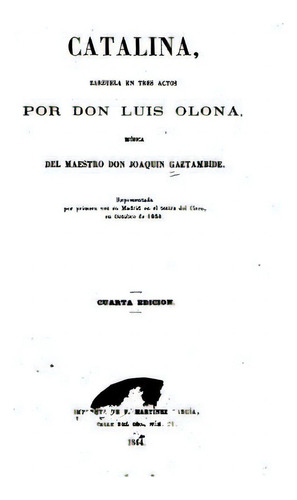 Catalina, Zarzuela En Tres Actos, De Gaztambide Y. Garbayo, Joaquin. Editorial Createspace, Tapa Blanda En Español