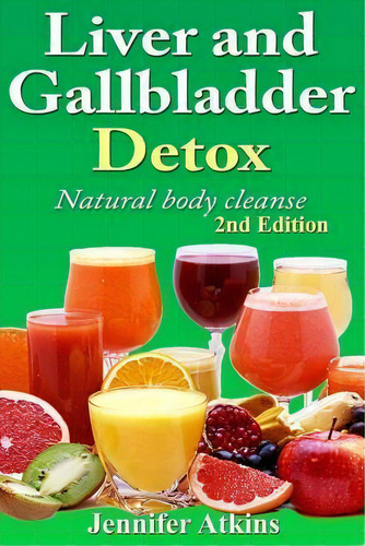 Detox: Natural Body Cleanse, De Jennifer Atkins., Vol. 1. Editorial Createspace Independent Publishing Platform, Tapa Blanda, Edición 2nd Edition En Inglés