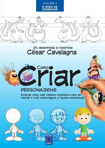 Como Criar Personagens Volume 2 - É Hora De Desenhar, De Cavelagna, César. Editora Europa, Capa Mole Em Português