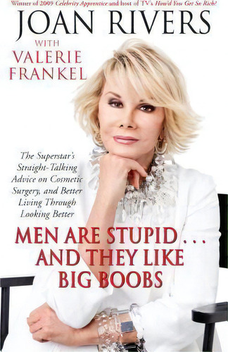 Men Are Stupid . . . And They Like Big Boobs : A Woman's Guide To Beauty Through Plastic Surgery, De Joan Rivers. Editorial Simon & Schuster, Tapa Blanda En Inglés