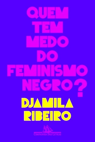 Quem Tem Medo Do Feminismo Negro? Djamila Ribeiro