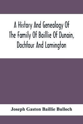 Libro A History And Genealogy Of The Family Of Baillie Of...