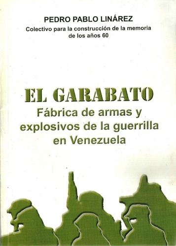 Fabrica De Armas Y Explosivos El Garabato Guerrilla Venezuel