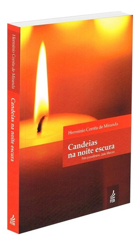 Candeias na Noite Escura (Novo Projeto): Não Aplica, de : Hermínio Corrêa de Miranda. Não aplica, vol. Não Aplica. Editorial FEB, tapa mole, edición não aplica en português, 2014