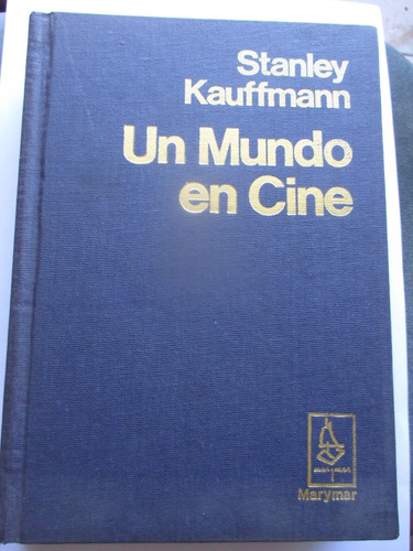 Un Mundo En Cine / Stanley Kauffmann / Empastado / Impeke