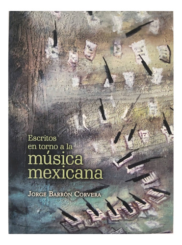 Escritos En Torno A La Música Mexicana Jorge Barrón Libro