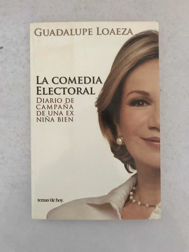 La Comedia Electoral. Guadalupe Loeza. Temas De Hoy. 2009