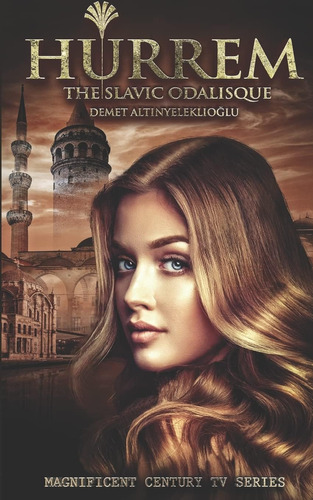 Libro: Hurrem: The Slavic Odalisque (magnificent Century)