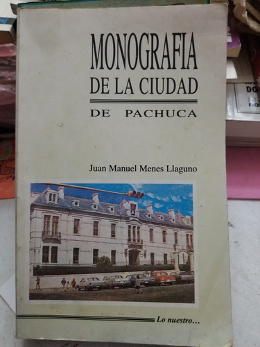 A3 Monografía De La Ciudad De Pachuca, Juan Manuel Menes L.