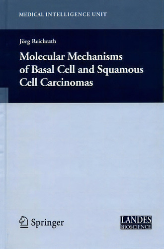 Molecular Mechanisms Of Basal Cell And Squamous Cell Carcinomas, De Jorg Reichrath. Editorial Springer Verlag New York Inc, Tapa Dura En Inglés