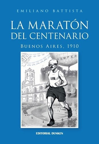 Libro La Maraton Del Centenario. Buenos Aires, 1910 De Emili