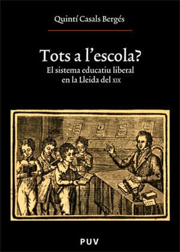 TOTS A L\'\'ESCOLA?, de QUINTÍ CASALS BERGÉS. Editorial Publicacions de la Universitat de València, tapa blanda en catalán