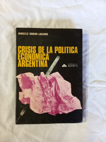 Crisis De La Política Económica Argentina - Lascano