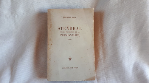Stendhal Et Les Problèmes De La Personnalite T1 Georges Blin