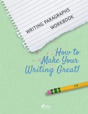 Libro Writing Paragraphs Workbook : How To Make Your Writ...