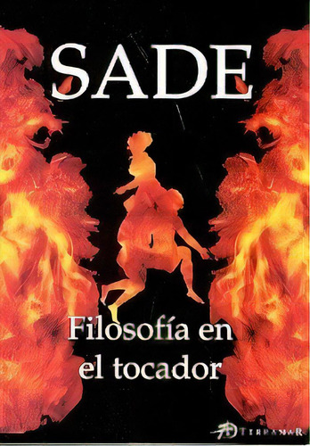 Filosofia En El Tocador - Sade, Donatien Alphonse Fr, De Sade, Donatien Alphonse Francois Marques De. Editorial Terramar En Español
