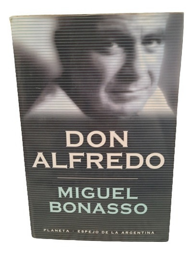 Don Alfredo.  Miguel  Bonasso.  Planeta (973)