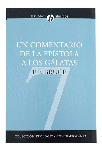 Un Comentario De La Epistola A Los Galatas - F F Bruce