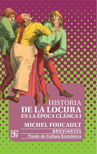 Historia De La Locura En La Epoca Clasica - Tomo I - Michel