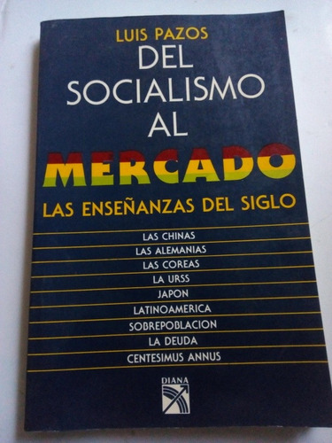 Libro Del Socialismo Al Mercado Luis Pazos Las Enseñanzas