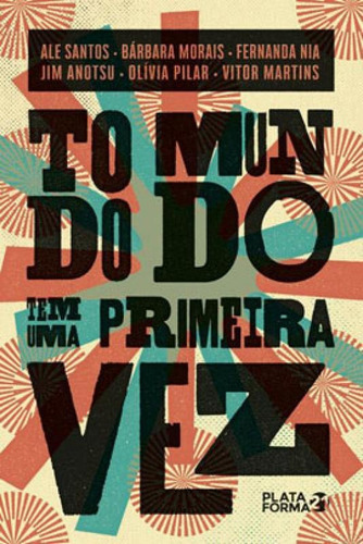 Todo Mundo Tem Uma Primeira Vez, De Morais, Bárbara. Editora Plataforma 21, Capa Mole Em Português