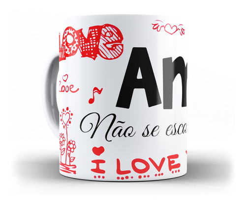 Caneca Dia Dos Namorados Amor Não Se Escolhe I Love You