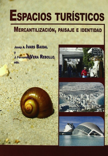 Espacios Turisticos: Mercantilización, Paisaje E Identidad, De Ivars Baidal, Josep., Vol. 1. Editorial Editorial Aguaclara, Tapa Blanda En Español