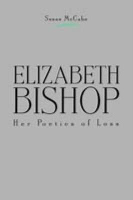 Elizabeth Bishop - Susan Mccabe
