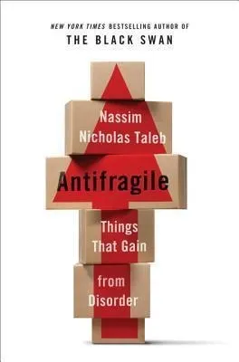 Antifragile - Nassim Nicholas Taleb