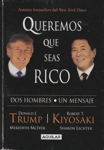 Queremos Que Seas Rico (donald J.trump Y Robert T.kiyosaki )