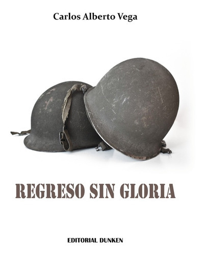 Regreso Sin Gloria, De Carlos Alberto Vega. En Español