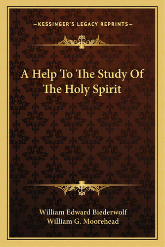 A Help To The Study Of The Holy Spirit, De Biederwolf, William Edward. Editorial Kessinger Pub Llc, Tapa Blanda En Inglés