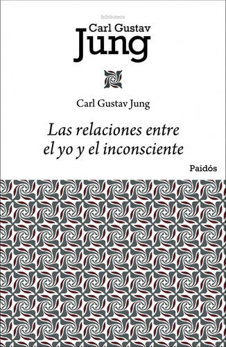 Las Relaciones Entre El Yo Y El Inconsciente, De Jung, Carl G.. Editorial Paidós, Tapa Blanda En Español, 2019