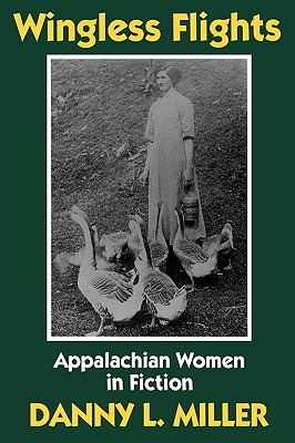 Libro Wingless Flights: Appalachian Women In Fiction - Mi...