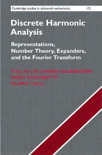 Discrete Harmonic Analysis : Representations, Number Theory, Expanders, And The Fourier Transform, De Tullio Ceccherini-silberstein. Editorial Cambridge University Press, Tapa Dura En Inglés