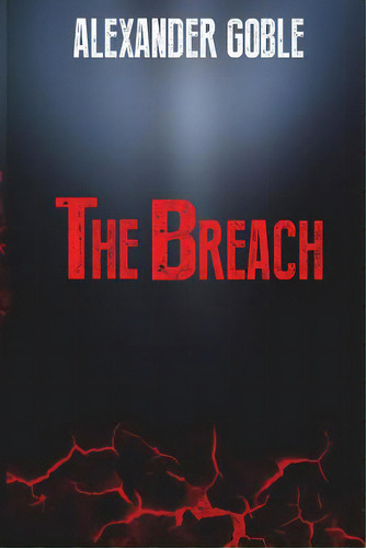 The Breach, De Goble, Alexander. Editorial Lightning Source Inc, Tapa Blanda En Inglés