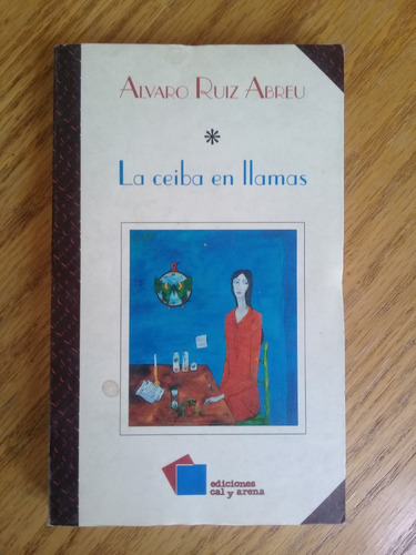 { Libro: La Ceiba En Llamas - Autor: Álvaro Ruiz Abreu }