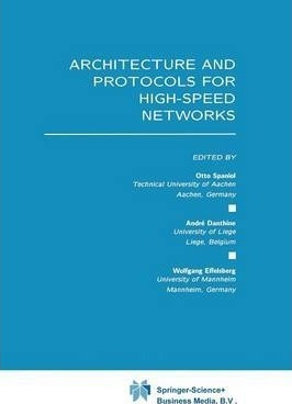 Architecture And Protocols For High-speed Networks - Otto...
